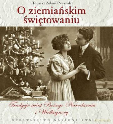 O Ziemiańskim Świętowaniu Święta Bożego Narodzenia Tw - Tomasz Adam Pruszak  [AUDIOBOOK] [CD]