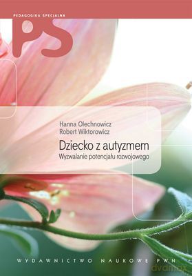 Dziecko Z Autyzmem Wyzwalanie Potencjału Rozwojowego - Olechnowicz Hanna, Wiktorowicz Robert  [AUDIOBOOK] [CD]