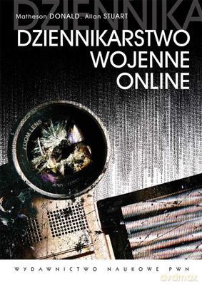 Dziennikarstwo Wojenne Online - Donald Matheson, Allan Stuart  [KSIĄŻKA]