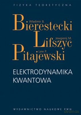 Elektrodynamika Kwantowa Tw - Władimir B. Bierestecki, Jewgienij M. Lifszyc, Lew P. Pitajewski  [KSIĄŻKA]