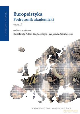 Europeistyka Podręcznik Akademicki Tom 2 - Red Nauk: Konstanty Adam Wojtaszczyk, Wojciech Jakubowski  [KSIĄŻKA]