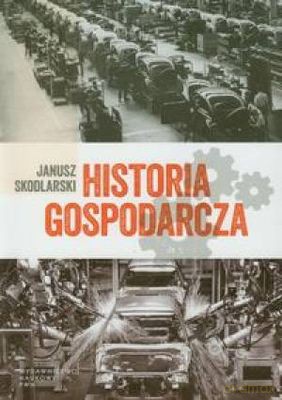 Historia Gospodarcza - Janusz Skodlarski  [KSIĄŻKA]