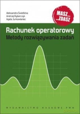 Rachunek Operatorowy Metody Rozwiązywania Zadań [KSIĄŻKA]