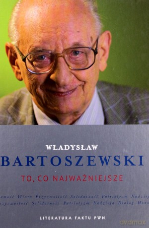 To Co Najważniejsze Tw - Władysław Bartoszewski  [KSIĄŻKA]