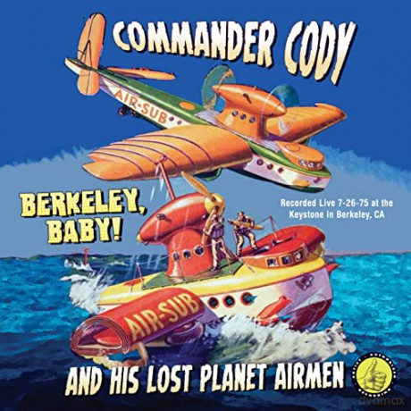 Commander Cody And His Lost Planet Airmen: Berkeley Baby! Live! [CD]