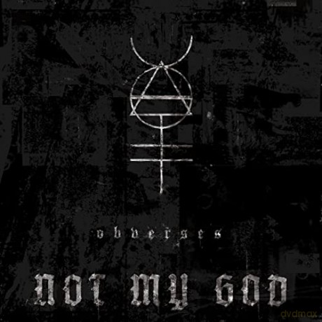 Not My God: Obverses [CD]