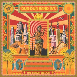 Dur Dur Band Int.: The Berlin Session [CD]