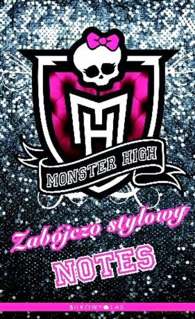 Monster High. Zabójczo stylowy notes [KSIĄŻKA]