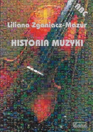 ABC. Historia muzyki - Liliana Zganiacz-Mazur [KSIĄŻKA]