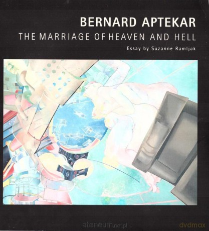 Bernard Aptekar. The Marriage of Heaven and Hell [KSIĄŻKA]