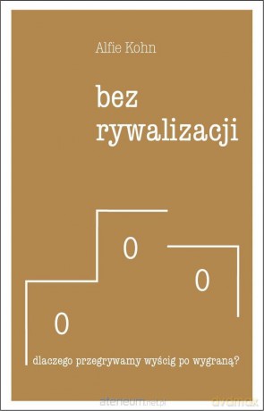 Bez rywalizacji - Alfie Kohn [KSIĄŻKA]