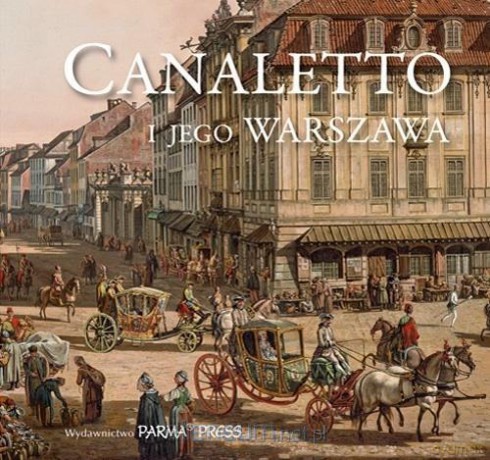 Canaletto i jego Warszawa - Bogna Parma [KSIĄŻKA]