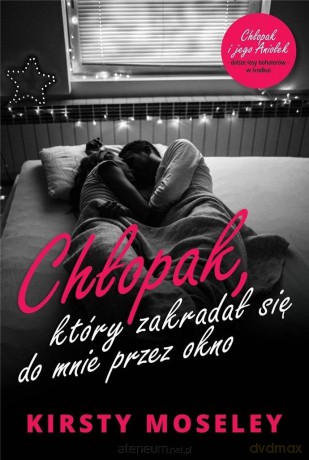 Chłopak, który zakradał się do mnie przez okno - Kirsty Moseley [KSIĄŻKA]