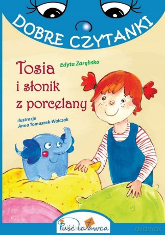 Dobre czytanki. Tosia i słonik z porcelany - Edyta Zarębska [KSIĄŻKA]