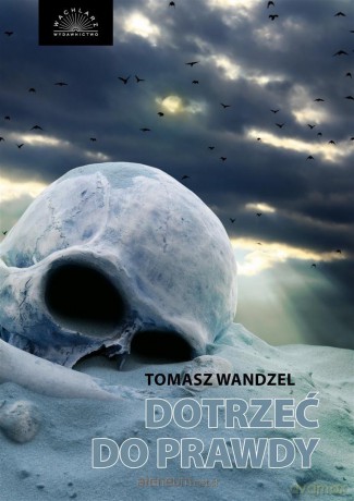 Dotrzeć do prawdy - Tomasz Wandzel [KSIĄŻKA]
