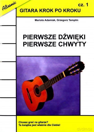 Gitara krok po kroku cz.1 Pierwsze dźwięki - Mariola Adamiak, Grzegorz Templin [KSIĄŻKA]