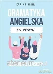 Gramatyka angielska po prostu. Egzamin 8 klasisty - Karina Oliwa [KSIĄŻKA]