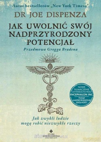 Jak uwolnić swój nadprzyrodzony potencjał - Joe Dispenza [KSIĄŻKA]
