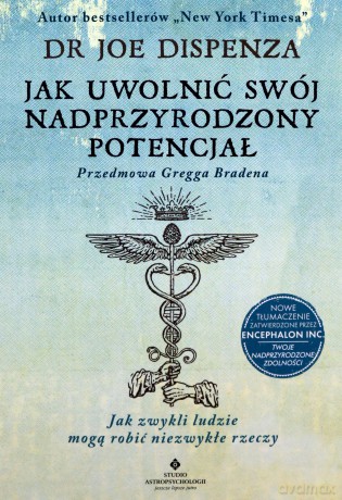 Jak uwolnić swój nadprzyrodzony potencjał - Joe Dispenza [KSIĄŻKA]