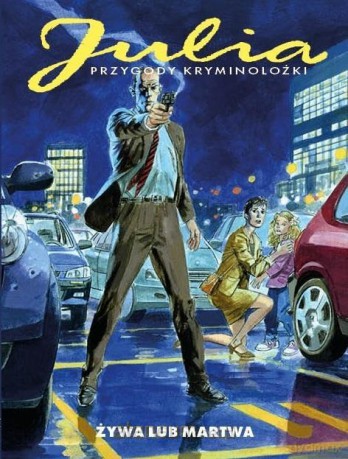 Julia. Przygody kryminolożki. Żywa lub Martwa - Giancarlo Berardi, Maurizio Mantero [KOMIKS]