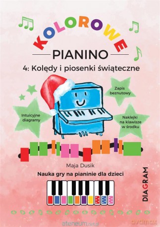 Kolorowe Pianino 4. Kolędy i piosenki świąteczne - Maja Dusik [KSIĄŻKA]