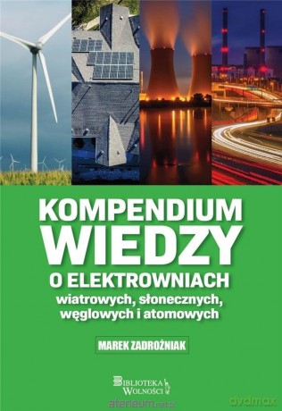 Kompendium wiedzy o elektrowniach - Marek Zadrożniak [KSIĄŻKA]
