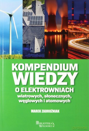 Kompendium wiedzy o elektrowniach - Marek Zadrożniak [KSIĄŻKA]