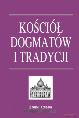 Kościół dogmatów i tradycji [KSIĄŻKA]