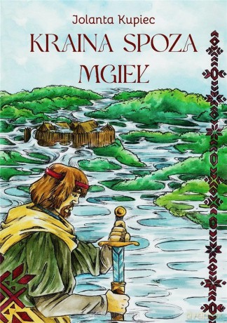 Kraina spoza mgieł - Jolanta Kupiec [KSIĄŻKA]