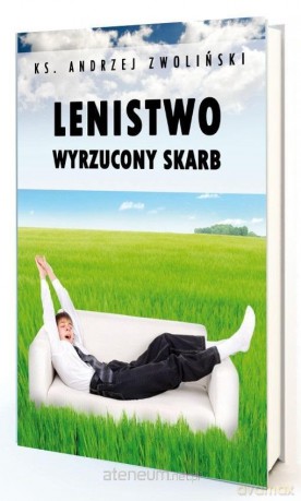 Lenistwo. Wyrzucony skarb - Andrzej Zwoliński [KSIĄŻKA]