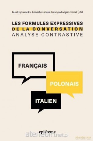 Les formules expressives de la conversation - Anna Krzyżanowska, Francis Grossmann, Katarzyna Kwapisz-Osadnik [KSIĄŻKA]