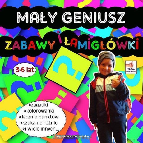 Mały Geniusz. Zabawy i łamigłówki 3-6 lat - Agnieszka Wileńska [KSIĄŻKA]