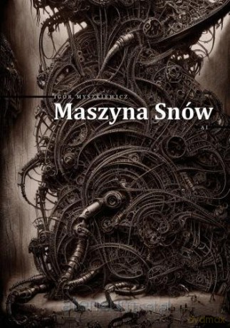 Maszyna Snów - Igor Myszkiewicz [KSIĄŻKA]