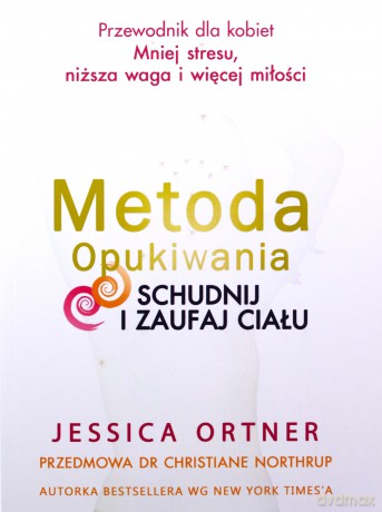 Metoda Opukiwania. Schudnij i Zaufaj Ciału - Jessica Ortner [KSIĄŻKA]