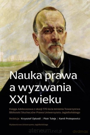 Nauka prawa a wyzwania XXI wieku - Krzysztof Oplustil, Piotr Tuleja, Kamil Prokopowicz [KSIĄŻKA]