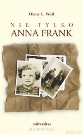 Nie tylko Anna Frank - Diane L. Wolf [KSIĄŻKA]