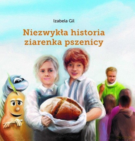 Niezwykła historia ziarenka pszenicy [KSIĄŻKA]