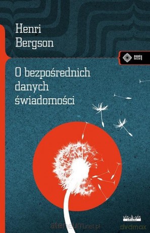 O bezpośrednich danych świadomości - Henri Bergson [KSIĄŻKA]