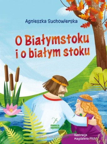 O Białymstoku i o białym stoku - Agnieszka Suchowierska [KSIĄŻKA]
