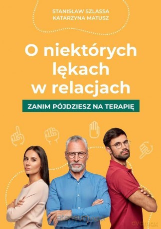 O niektórych lękach w relacjach - Stanisław Szlassa, Katarzyna Matusz [KSIĄŻKA]