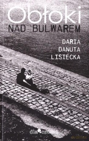 Obłoki nad bulwarem - Daria Danuta Lisiecka [KSIĄŻKA]