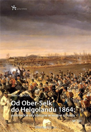 Od Ober-Selk do Helgolandu 1864 - Marcin Suchacki [KSIĄŻKA]