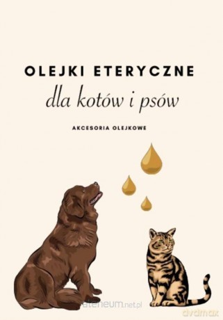 Olejki eteryczne dla kotów i psów [KSIĄŻKA]