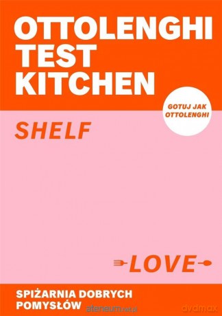 Ottolenghi Test Kitchen. Shelf love. Spiżarnia.. - Yotam Ottolenghi, Noor Murad [KSIĄŻKA]