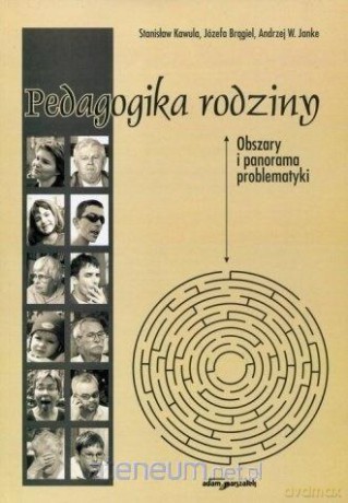 Pedagogika rodziny - Stanisław Kawula, Józefa Brągiel, Andrzej W. Janke [KSIĄŻKA]