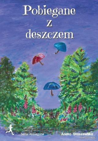 Pobiegane z deszczem - Aneta Staszewska [KSIĄŻKA]