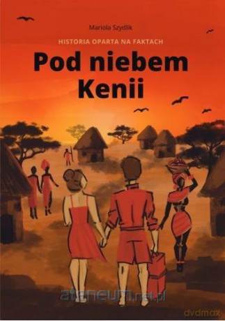 Pod niebem Kenii - Mariola Szydlik [KSIĄŻKA]