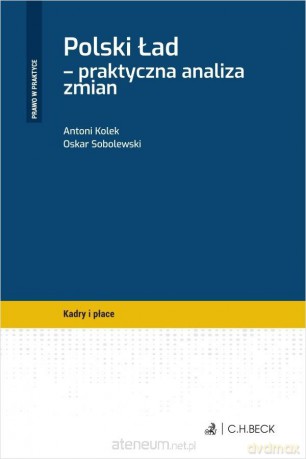 Polski Ład - praktyczna analiza zmian - dr Antoni Kolek, Oskar Sobolewski [KSIĄŻKA]
