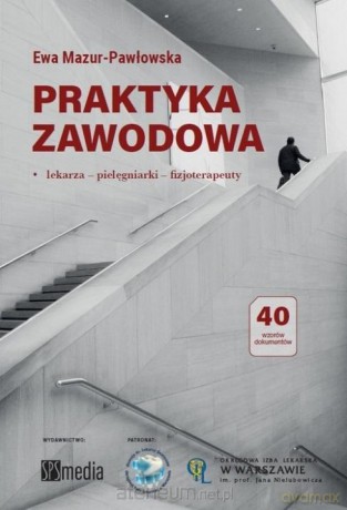 Praktyka zawodowa. Lekarza, pielęgniarki - Ewa Mazur-Pawłowska [KSIĄŻKA]