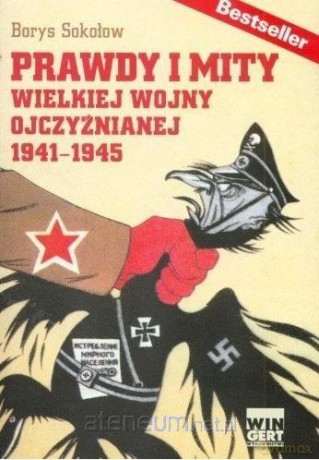 Prawdy i mity wielkiej wojny ojczyźnianej 1941-194 - Borys Sokołow [KSIĄŻKA]